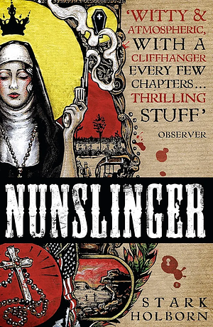 Nunslinger: the Complete Series by Stark Holborn