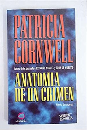 Anatomia de un crimen by Patricia Cornwell