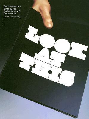 Look at This: Contemporary Brochures, Catalogues & Documents by Adrian Shaughnessy