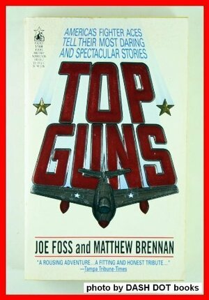 Top Guns by Joe Foss