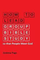 How to Lead Group Bible Study So that People Meet God by Andrew Page