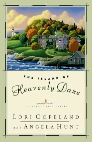 The Island of Heavenly Daze by Angela Elwell Hunt, Lori Copeland
