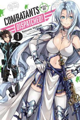 Combatants Will Be Dispatched!, Vol. 1 (Light Novel) by Kakao Lanthanum, Natsume Akatsuki