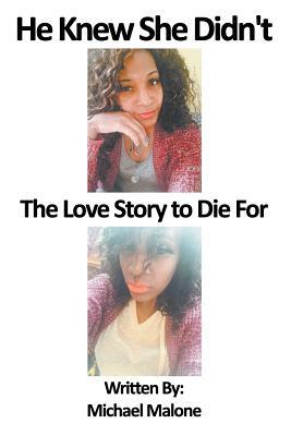 He Knew She Didn't: The Love Story to Die For by Michael Malone