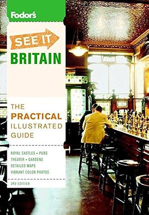 Fodor's See It Britain by Fodor's, Fodor's Travel Publications Inc., Inc. Staff