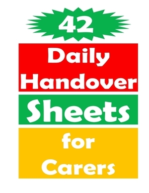 42 Daily Handover Sheets For Carers by Jean Shaw