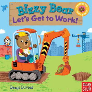 Bizzy Bear: Let's Get to Work! by Benji Davies