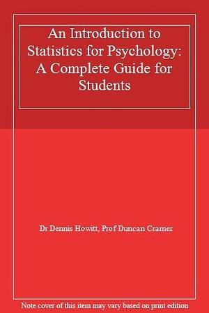 An Introduction to Statistics in Psychology: A Complete Guide for Students by Duncan Cramer, Dennis Howitt