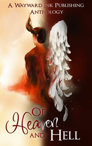 Of Heaven and Hell: A Wayward Ink Publishing Anthology by S. Zanne, M.C. Rayne, Michael P. Thomas, Eddy LeFey, Jana Denardo, Nephylim, Nicki J. Markus, J. Alan Veerkamp, Kim Fielding, Kassandra Lea, Asta Idonea, Eric Gober