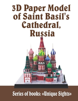 3D Paper Model of Saint Basil's Cathedral, Russia: Instructions and Details of Paper for Modeling For Children And Adults Papercraft Series of books: by Twosuns