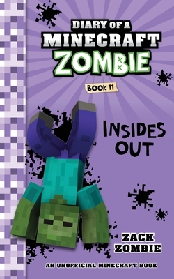 Diary of a Minecraft Zombie Book 11: Insides Out by Zack Zombie