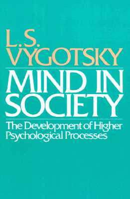 Mind in Society: Development of Higher Psychological Processes by L. S. Vygotsky