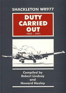 Shackleton WR977: Duty Carried Out 1957-1971 by Robert Lindsay, Howard Heeley