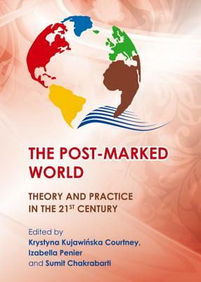 The Post-Marked World: Theory and Practice in the 21st Century by 
