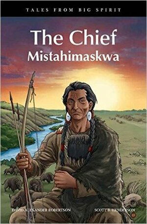 The Chief: Mistahimaskwa by David A. Robertson