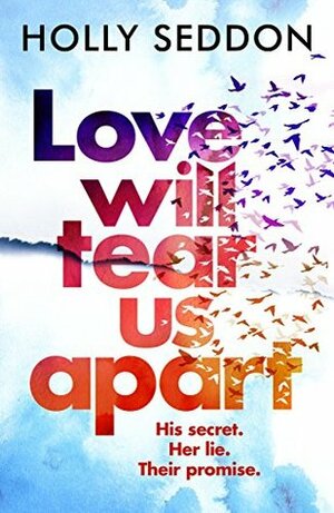 Love Will Tear Us Apart by Holly Seddon