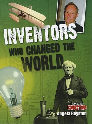 Inventors Who Changed the World by Angela Royston