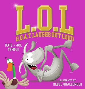 L.O.L: G.O.A.T. Laughs Out Loud by Kate Temple