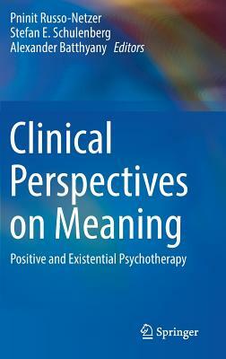 Clinical Perspectives on Meaning: Positive and Existential Psychotherapy by 