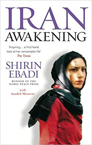 Iran Awakening: A Memoir of Revolution and Hope by Shirin Ebadi