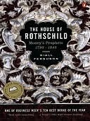 The House of Rothschild: Volume 1: Money's Prophets: 1798-1848 by Niall Ferguson