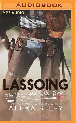 Lassoing the Virgin Mail-Order Bride by Alexa Riley