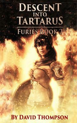 Descent Into Tartarus: The Furies, Book 2 by David Thompson