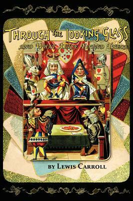 Through the Looking-Glass by Lewis Carroll