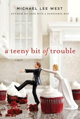 A Teeny Bit of Trouble by Michael Lee West