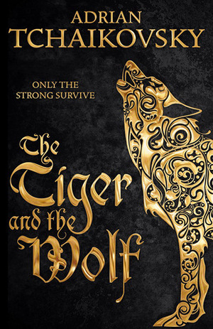 The Tiger and the Wolf by Adrian Tchaikovsky