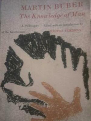Knowledge of Man by Martin Buber