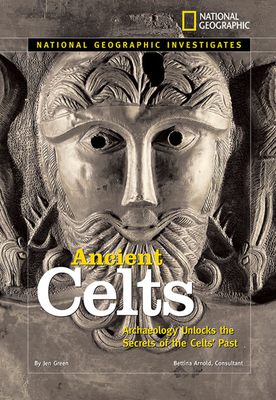 Ancient Celts: Archaeology Unlocks the Secrets of the Celts' Past by Jen Green