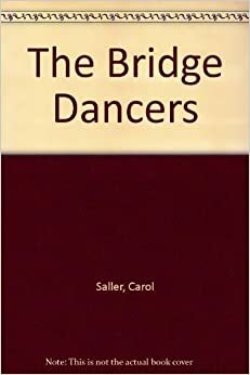 The Bridge Dancers by Carol Saller