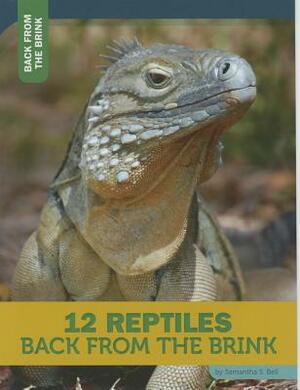 12 Reptiles Back from the Brink by Samantha S. Bell