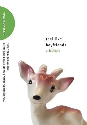 Real Live Boyfriends: Yes. Boyfriends, plural. If my life weren't complicated, I wouldn't be Ruby Oliver by E. Lockhart