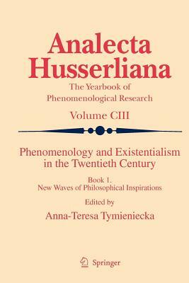 Phenomenology and Existentialism in the Twentieth Century: Book I. New Waves of Philosophical Inspirations by 