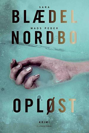 Opløst by Mads Peder Nordbo, Sara Blædel