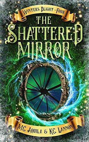 The Shattered Mirror by M.C. Aquila, K.C. Lannon