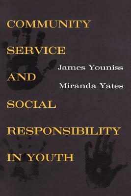 Community Service and Social Responsibility in Youth by Miranda Yates, James Youniss