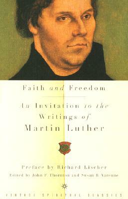 Faith and Freedom: An Invitation to the Writings of Martin Luther by Martin Luther
