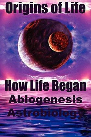 Origins of Life How Life Began Abiogenesis, Astrobiology by Nick Lane, Earnest Di Mauro, Michael J. Russell