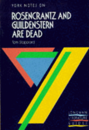 York Notes on Rosencrantz and Guildenstern Are Dead by Tom Stoppard by A. Norman Jeffares, Suheil Bushrui