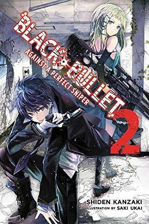 Black Bullet, Vol. 2: Against a Perfect Sniper by Shiden Kanzaki, Shiden Kanzaki