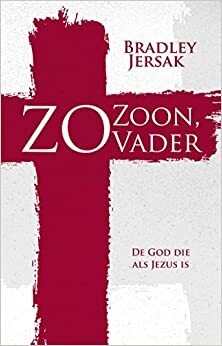 Zo Zoon, zo Vader: de God die als Jezus is by Bradley Jersak