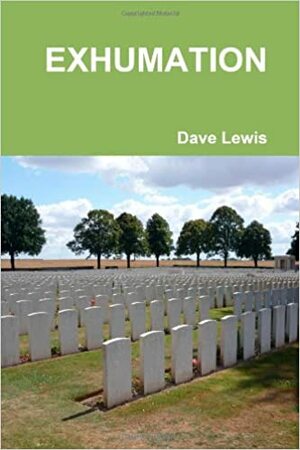 Exhumation by Dave Lewis, David Lewis