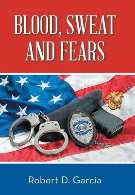 Blood, Sweat and Fears by Robert Garcia