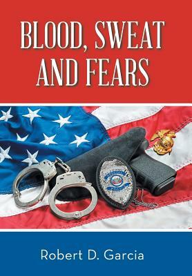 Blood, Sweat and Fears by Robert Garcia