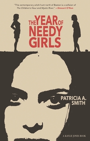 The Year of Needy Girls by Patricia A. Smith
