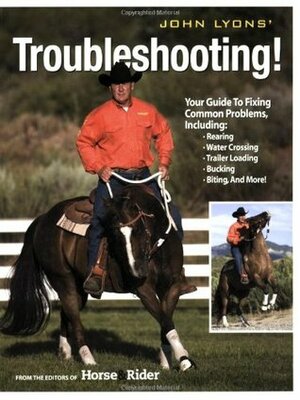 John Lyons' Troubleshooting! by Horse &amp; Rider Magazine, John Lyons