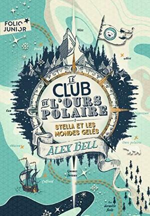 Stella et les mondes gelés by Alex Bell